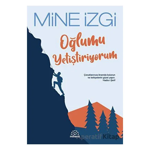 Oğlumu Yetiştiriyorum - Mine İzgi - Mihenk Kitap