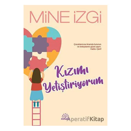 Kızımı Yetiştiriyorum - Mine İzgi - Mihenk Kitap