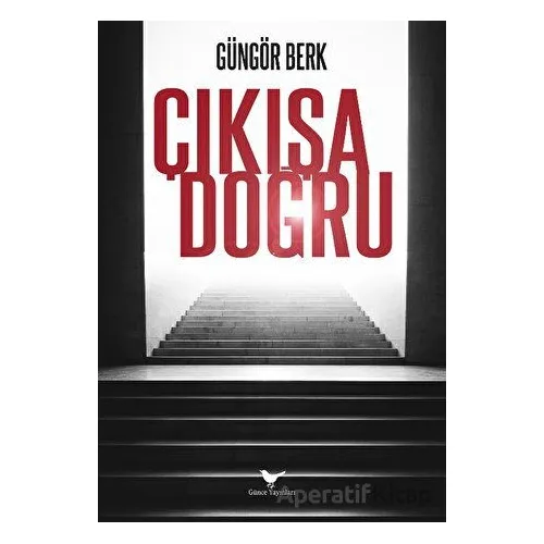 Çıkışa Doğru - Güngör Berk - Günce Yayınları
