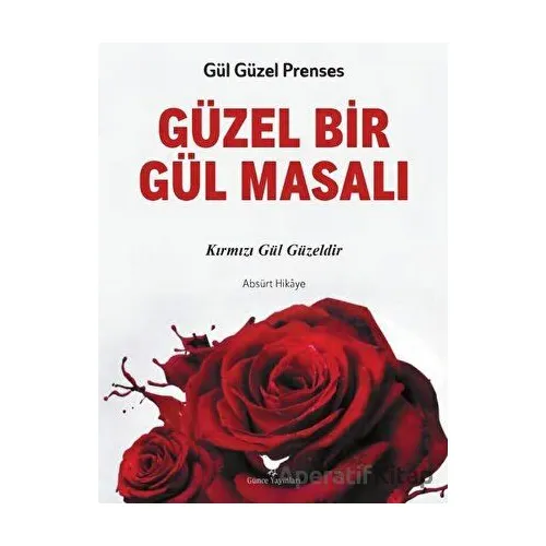 Güzel Bir Gül Masalı - Gül Güzel Prenses - Günce Yayınları