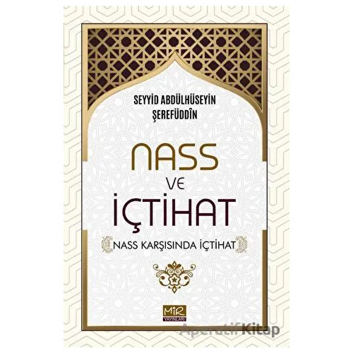 Nass ve İçtihat (Nass Karşısında İçtihat) - Seyyid Abdülhüseyin Şerefüddin - Mir Yayınları