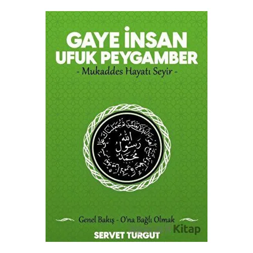 Gaye İnsan Ufuk Peygamber - Servet Turgut - Seriyye Yayınevi
