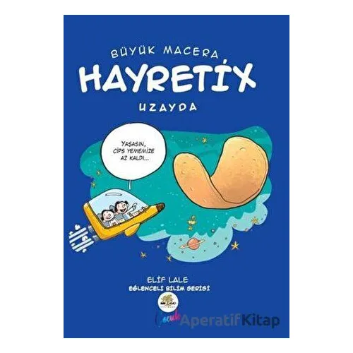 Büyük Macera: Hayretix Uzayda - Elif Lale - Nar Ağacı Çocuk Yayınları