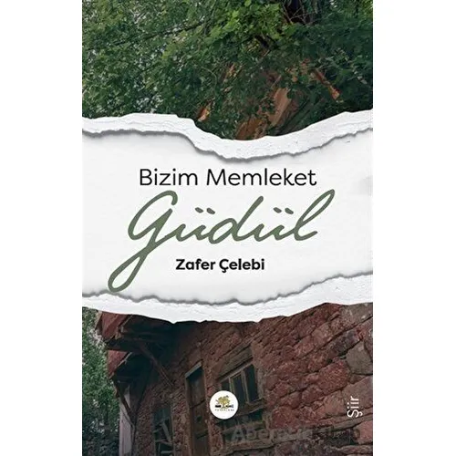 Bizim Memleket Güdül - Zafer Çelebi - Nar Ağacı Yayınları