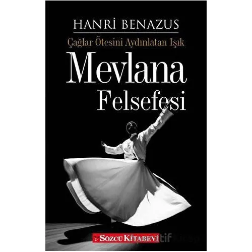 Mevlana Felsefesi - Hanri Benazus - Sözcü Kitabevi