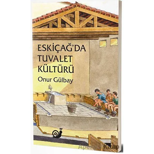 Eskiçağda Tuvalet Kültürü - Onur Gülbay - Sakin Kitap