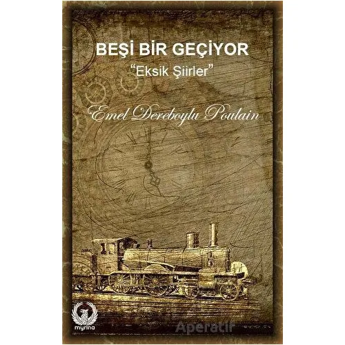 Beşi Bir Geçiyor - Emel Dereboylu Poulain - Myrina Yayınları