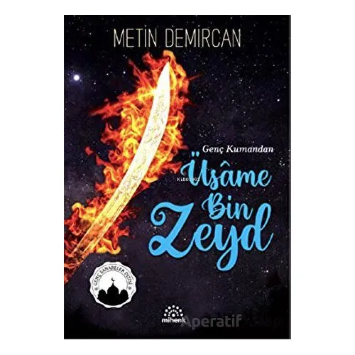 Genç Kumandan Üsame Bin Zeyd - Metin Demircan - Mihenk Kitap