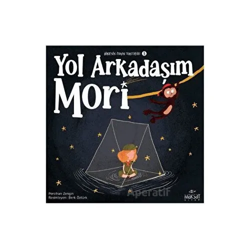 Bilgenin Zaman Yolculuğu 5 - Yol Arkadaşım Mori - Percihan Zengin - Maksat Kitap