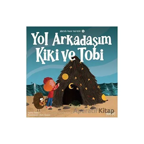 Bilgenin Zaman Yolculuğu 6 - Yol Arkadaşım Kiki ve Tobi - Selma Tekin - Maksat Kitap