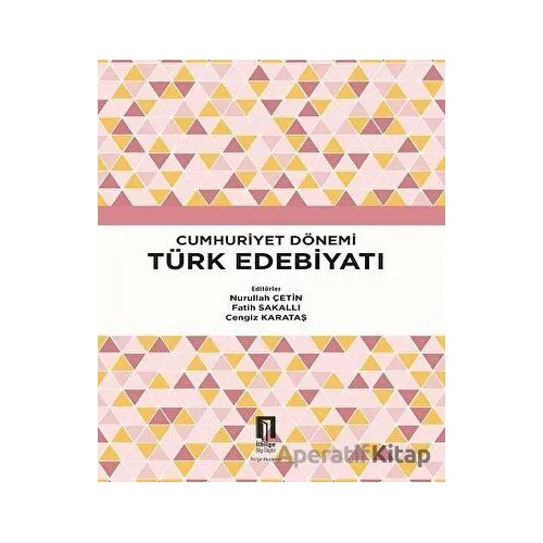 Cumhuriyet Dönemi Türk Edebiyatı - Nurullah Çetin - İlbilge Yayıncılık