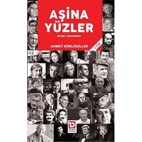 Aşina Yüzler - Ahmet Köklügiller - Toplumsal Dönüşüm Yayınları