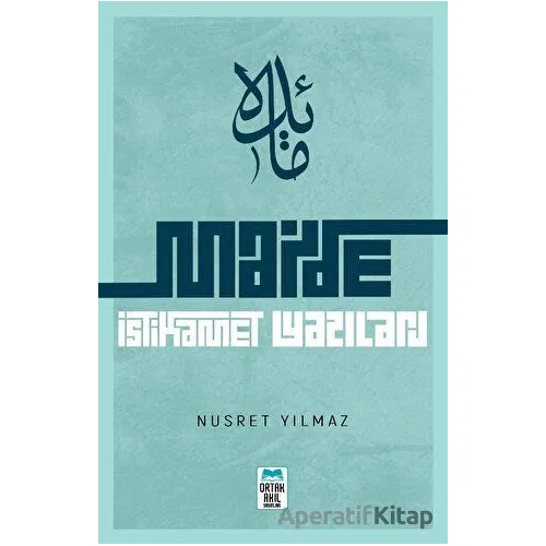 Maide: İstikamet Yazıları - Nusret Yılmaz - Ortak Akıl Yayınları