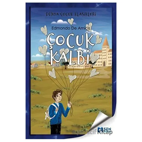 Çocuk Kalbi - Edmondo De Amicis - Sen Yayınları