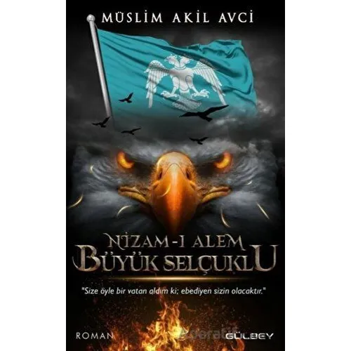 Nizam-ı Alem Büyük Selçuklu - Müslim Akil Avci - Gülbey Yayınları