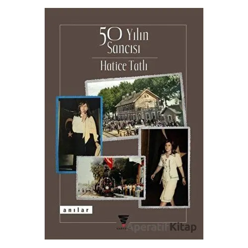 50 Yılın Sancısı - Hatice Tatlı - Varyant Yayıncılık