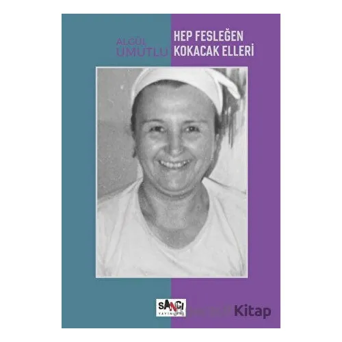 Hep Fesleğen Kokacak Elleri - Algül Umutlu - Sancı Yayınları