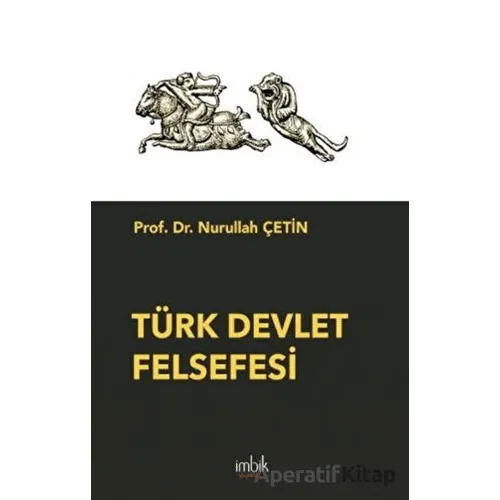 Türk Devlet Felsefesi - Nurullah Çetin - İmbik Yayınları