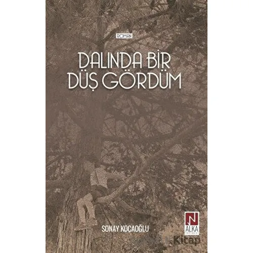 Dalında Bir Düş Gördüm - Sonay Kocaoğlu - Alka Yayınevi
