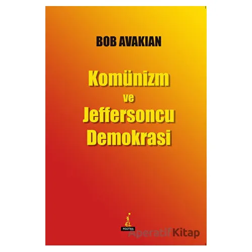 Komünizm ve Jeffersoncu Demokrasi - Bob Avakian - El Yayınları