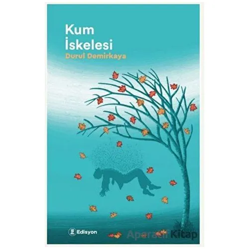 Kum İskelesi - Durul Demirkaya - Edisyon Kitap