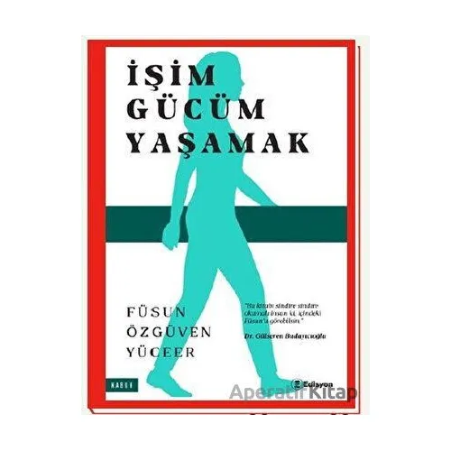 İşim Gücüm Yaşamak - Füsun Özgüven Yüceer - Edisyon Kitap