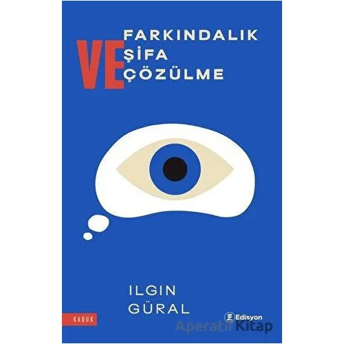 Farkındalık Şifa Çözülme - Ilgın Güral - Edisyon Kitap
