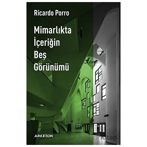 Mimarlıkta İçeriğin Beş Görünümü - Ricardo Porro - Arketon Yayıncılık