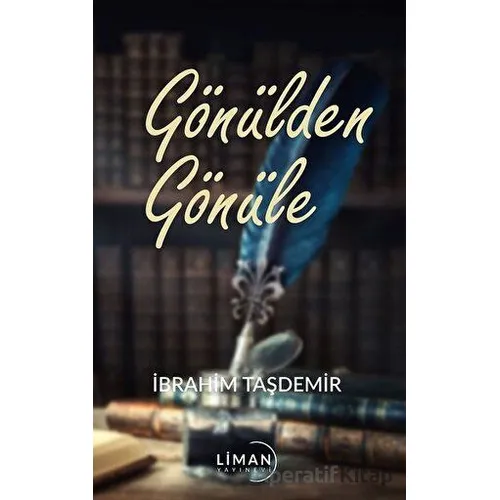 Gönülden Gönüle - İbrahim Taşdemir - Liman Yayınevi