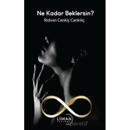 Ne Kadar Beklersin? - Rıdvan Cankiç Cankılıç - Liman Yayınevi