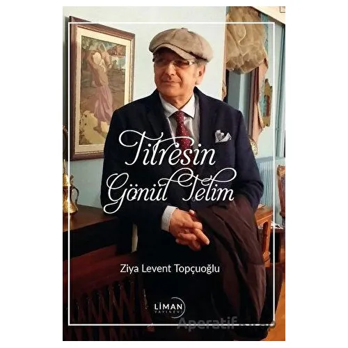 Titresin Gönül Telim - Ziya Levent Topçuoğlu - Liman Yayınevi