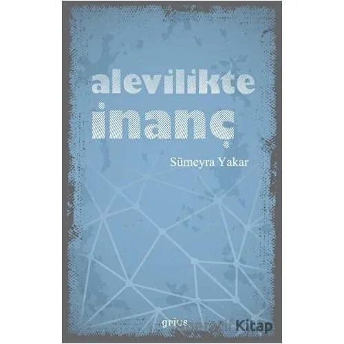 Alevilikte İnanç - Sümeyra Yakar - Grius Yayınları