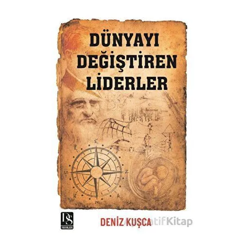 Dünyayı Değiştiren Liderler - Deniz Kuşça - DS Yayınları