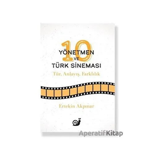 10 Yönetmen ve Türk Sineması - Ertekin Akpınar - Sakin Kitap