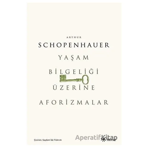 Yaşam Bilgeliği Üzerine Aforizmalar - Arthur Schopenhauer - Mecaz Yayınları