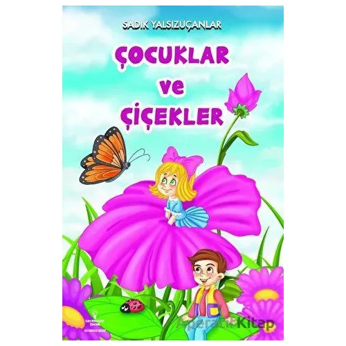 Çocuklar ve Çiçekler - Sadık Yalsızuçanlar - Serencam Çocuk
