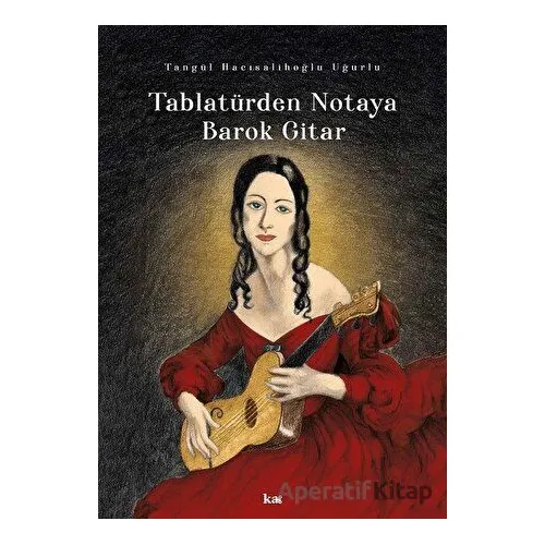 Tablatürden Notaya Barok Gitar - Tangül Hacısalihoğlu Uğurlu - Kurmaca Akademi