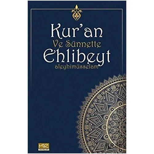Kur’an ve Sünnette Ehlibeyt Aleyhimüsselam - Kolektif - Mir Yayınları