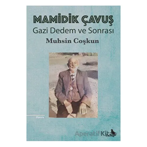Mamidik Çavuş - Gazi Dedem ve Sonrası - Muhsin Çoşkun - Zuzu Kitap
