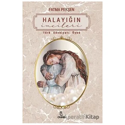Halayığın İncileri - Fatma Pekşen - Otantik Kitap