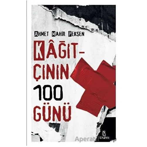 Kağıtçının 100 Günü - Ahmet Mahir Pekşen - Otantik Kitap