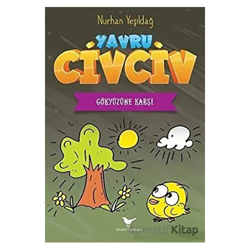 Gökyüzüne Karşı - Yavru Civciv - Nurhan Yeşildağ - Günce Yayınları