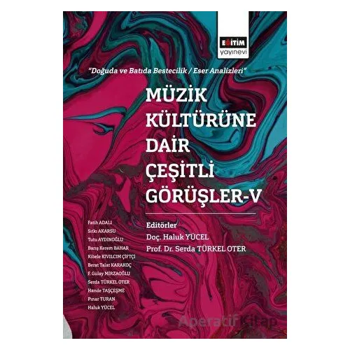 Müzik Kültürüne Dair Çeşitli Görüşler 5 - Pınar Turan - Eğitim Yayınevi - Bilimsel Eserler