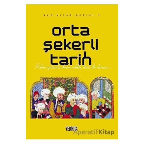 Orta Şekerli Tarih - Mustafa Dedeler - Yedikıta Kitaplığı