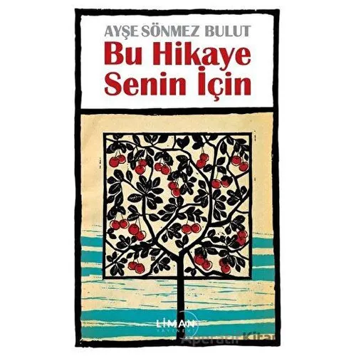 Bu Hikaye Senin İçin - Ayşe Sönmez Bulut - Liman Yayınevi