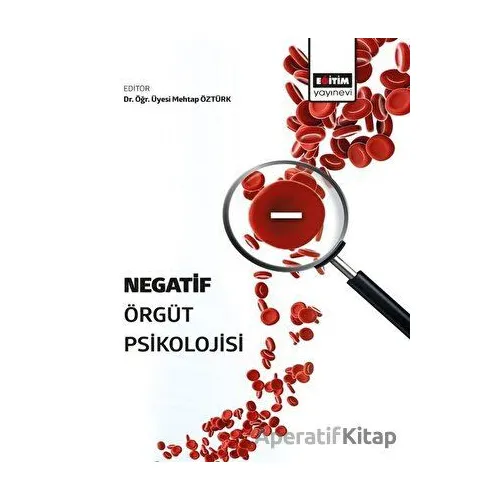 Negatif Örgüt Psikolojisi - Mehtap Öztürk - Eğitim Yayınevi - Bilimsel Eserler