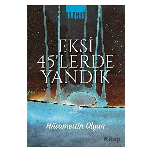 Eksi 45lerde Yandık - Hüsamettin Olgun - Ihlamur