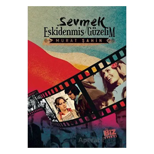 Sevmek Eskidenmiş Güzelim - Murat Şahin - Biz Kitap