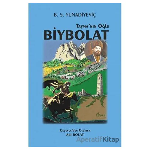 Taymanın Oğlu Biybolat - Baysagurov Supyan Yunadiyeviç - Omca Yayınları
