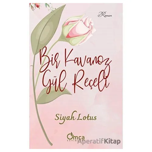 Bir Kavanoz Gül Reçeli - Siyah Lotus - Omca Yayınları